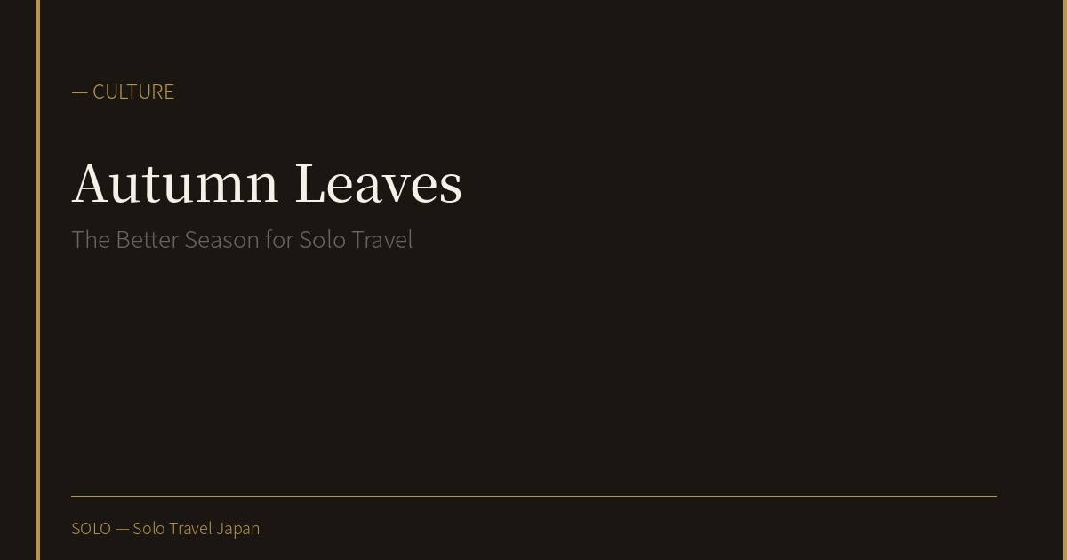 Autumn Leaves in Japan: The Better Season for Solo Travel