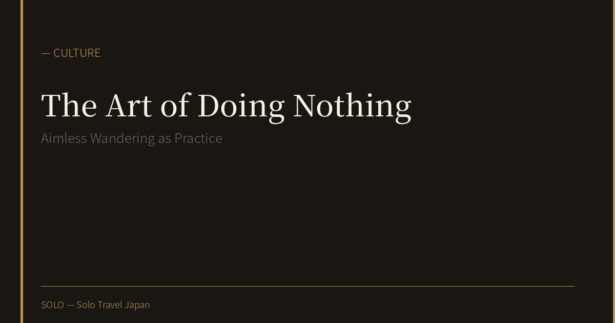 The Art of Doing Nothing: Aimless Wandering as a Travel Practice