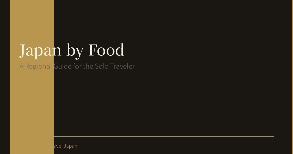Japan by Food: A Regional Guide for the Solo Traveler