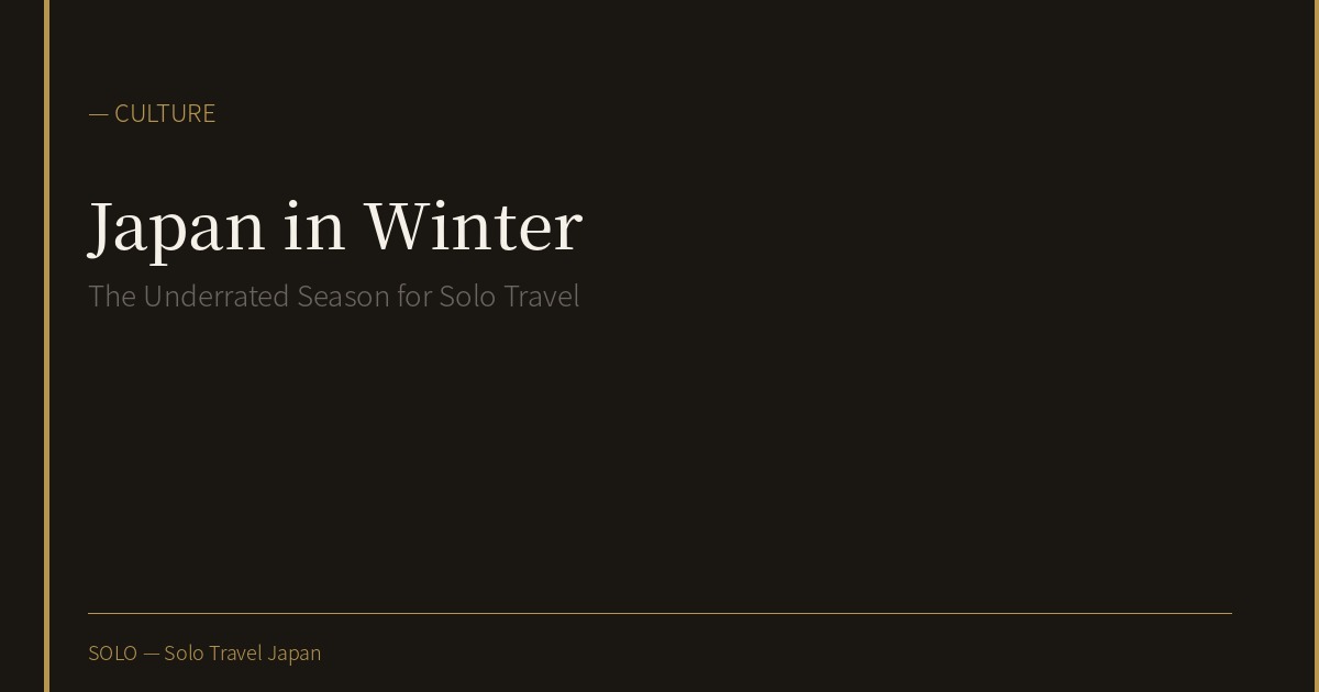 Why Winter Is an Underrated Season for Solo Travel in Japan