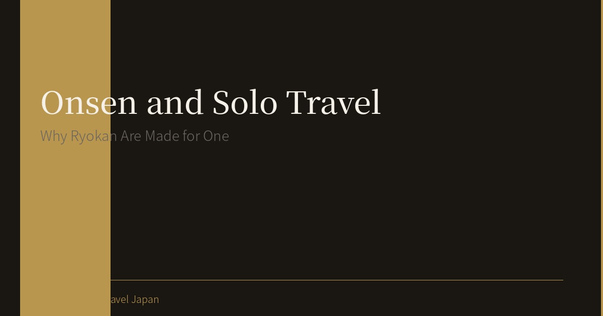 Why Onsen Ryokan Are Made for Solo Travel