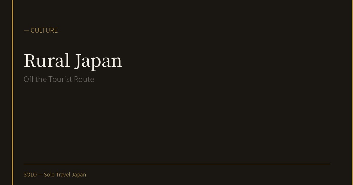 Off the Tourist Route: Why Rural Japan Rewards the Solo Traveler