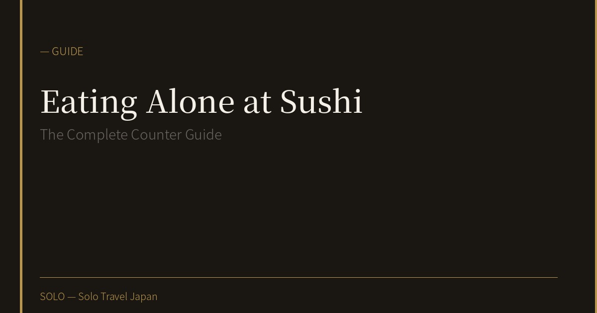 Eating Alone at a Sushi Counter: The Complete Guide