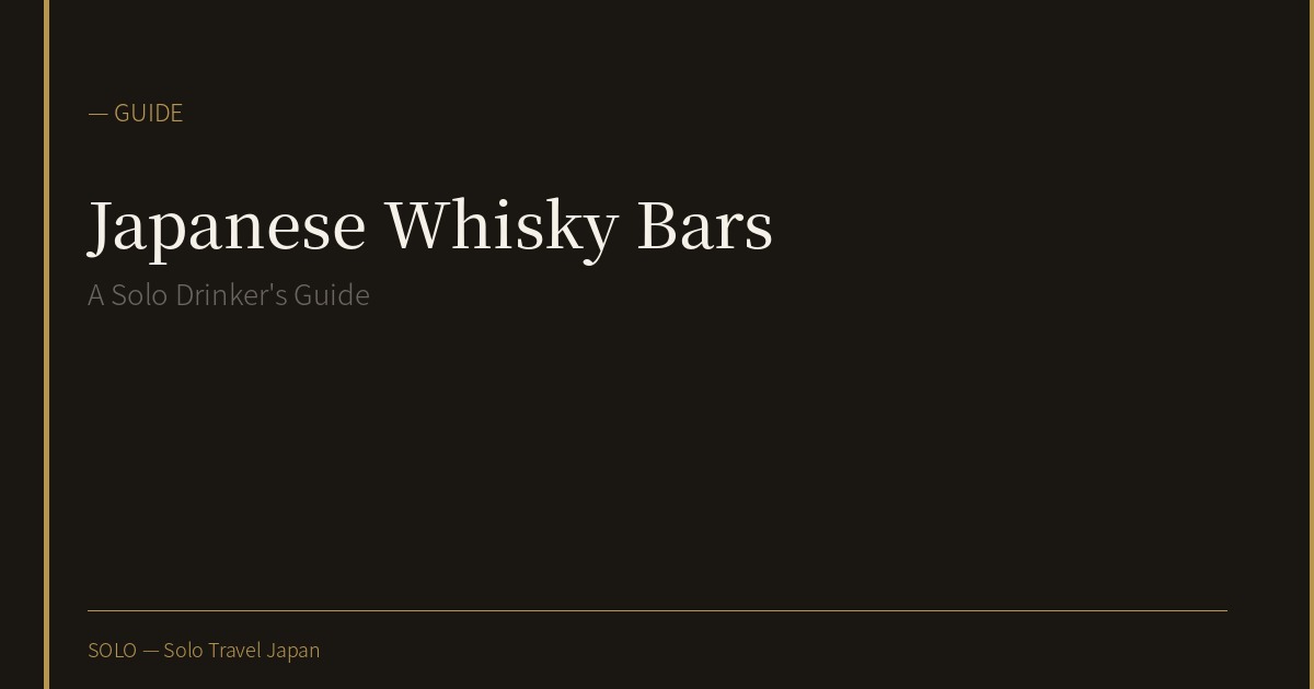 Japanese Whisky Bars: A Solo Drinker's Guide