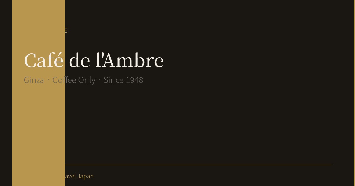Café de l'Ambre, Ginza: One Hour, Coffee Only