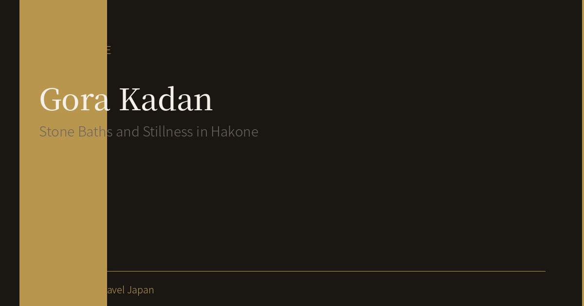 Gora Kadan, Hakone: A Night of Stone Baths and Stillness