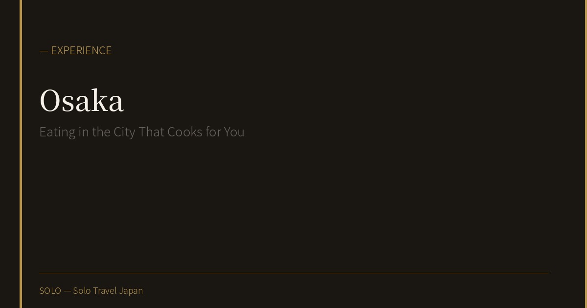 Osaka Alone: Eating in the City That Cooks for You