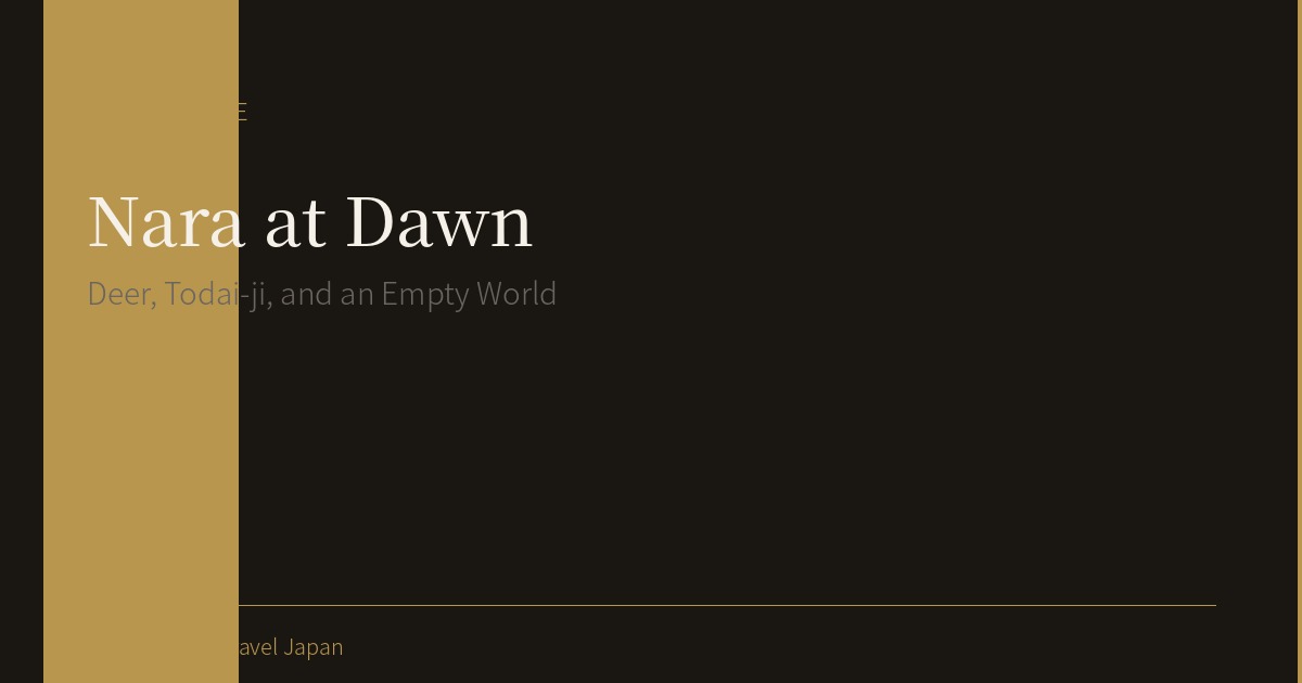 Walking Nara Alone at Dawn: Deer, Todai-ji, and an Empty World