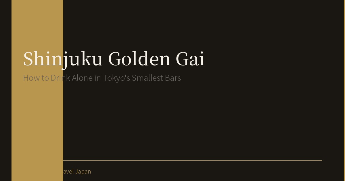 Shinjuku Golden Gai: How to Drink Alone in Tokyo's Smallest Bars